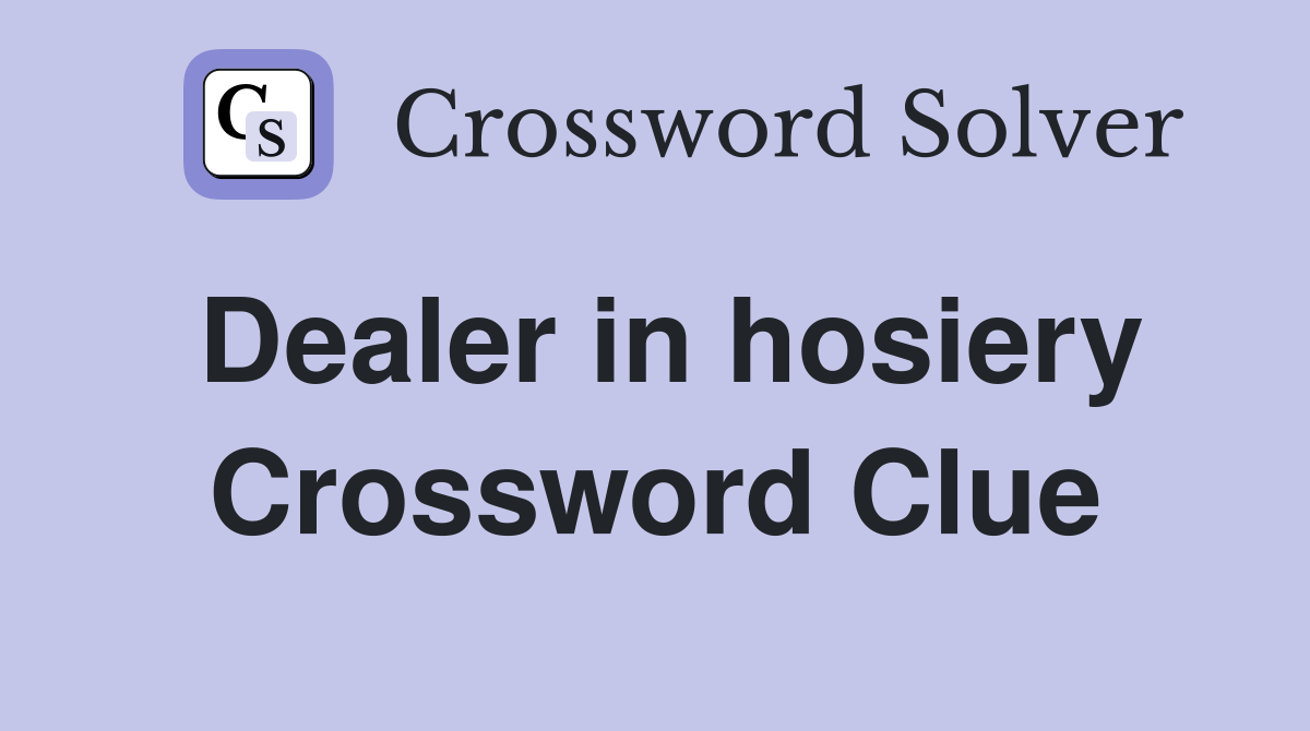 Dealer in hosiery Crossword Clue Answers Crossword Solver